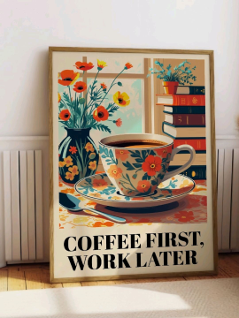 Coffee First Poster Çerçevesiz  Çok Renkli